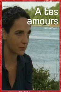 A TES AMOURS Olivier PEYON 2001 ATHÉNAÏSE PRODUCTION CHÂTEAU-ROUGE PRODUCTION STALKER FILMS BORD DE LOIRE PAYS-DE-LA-LOIRE PARIS ÎLE-DE-FRANCE