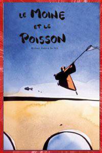 LE MOINE ET LE POISSON Michael DUDOK DE WIT 1994 FOLIMAGE STUDIO VALENCE RHONE-ALPES PAYS BAS