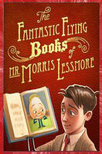 THE FANTASTIC FLYING BOOKS OF MR MORRIS LESSMORE William JOYCE, Brandon OLDENBURG 2011